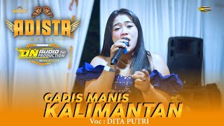 GADIS MANIS KALIMANTAN - DITA PUTRI - ADISTA MUSIC || Wonorejo Wates Kediri