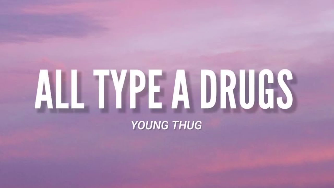 All Type A Drugs   Young Thug Video Lyrics l look just like a star when they see me they make