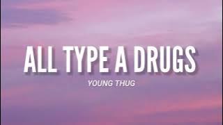 All Type A Drugs - Young Thug (Video Lyrics) l 'look just like a star when they see me they make'