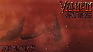 A Road Forged in Fire and Failure | #valheim Long Play Ep 33