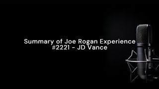 Summary of The Joe Rogan Experience #2221 - JD Vance