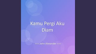 Kamu Pergi Aku Diam