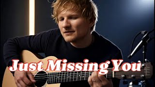 Just Missing You | RnB Love Ballad Inspired by Ed Sheeran’s Emotional Style