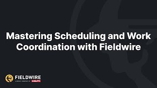 Mastering Scheduling & Work Coordination with Fieldwire | Webinar