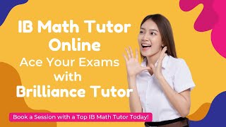 IB Math Tutor Online: Ace Your Exams with Brilliance Tutor | AA &amp; AI HL/SL