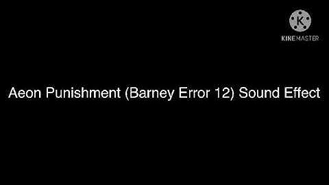 My Aeon Punishment Sound That YinYangFan Should Use For Barney Error 12