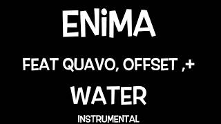 ENIMA feat Quavo, Offset- WATER {INSTRUMENTAL}