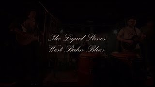 The Liquid Stones - West Bahn Blues (Live)