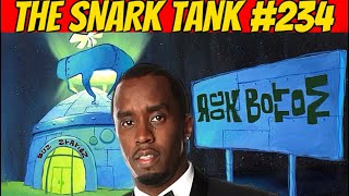 Diddy At Rock Bottom The Snark Tank Podcast Ep 234