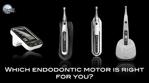 Which endodontic motor is right for you?