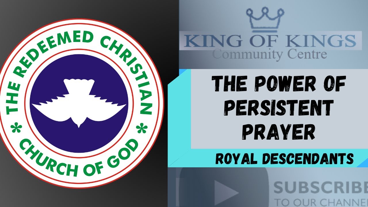 THE POWER OF PERSISTENT PRAYER YOUTH SERVICE - ROYAL DESCENDANTS