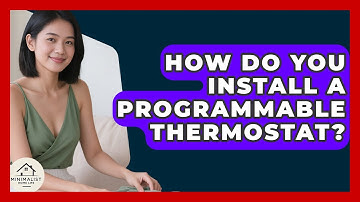 How Do You Install A Programmable Thermostat? - Minimalist Home Life