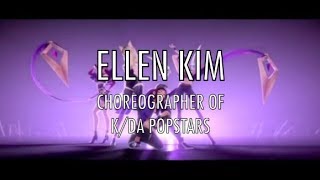 ELLEN KIM | CHOREOGRAPHER of K/DA POPSTARS