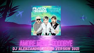 Filatov, Karas, Мумий Тролль - Amore Море, Goodbye (Dj Alekcandro Version Remix 2021)