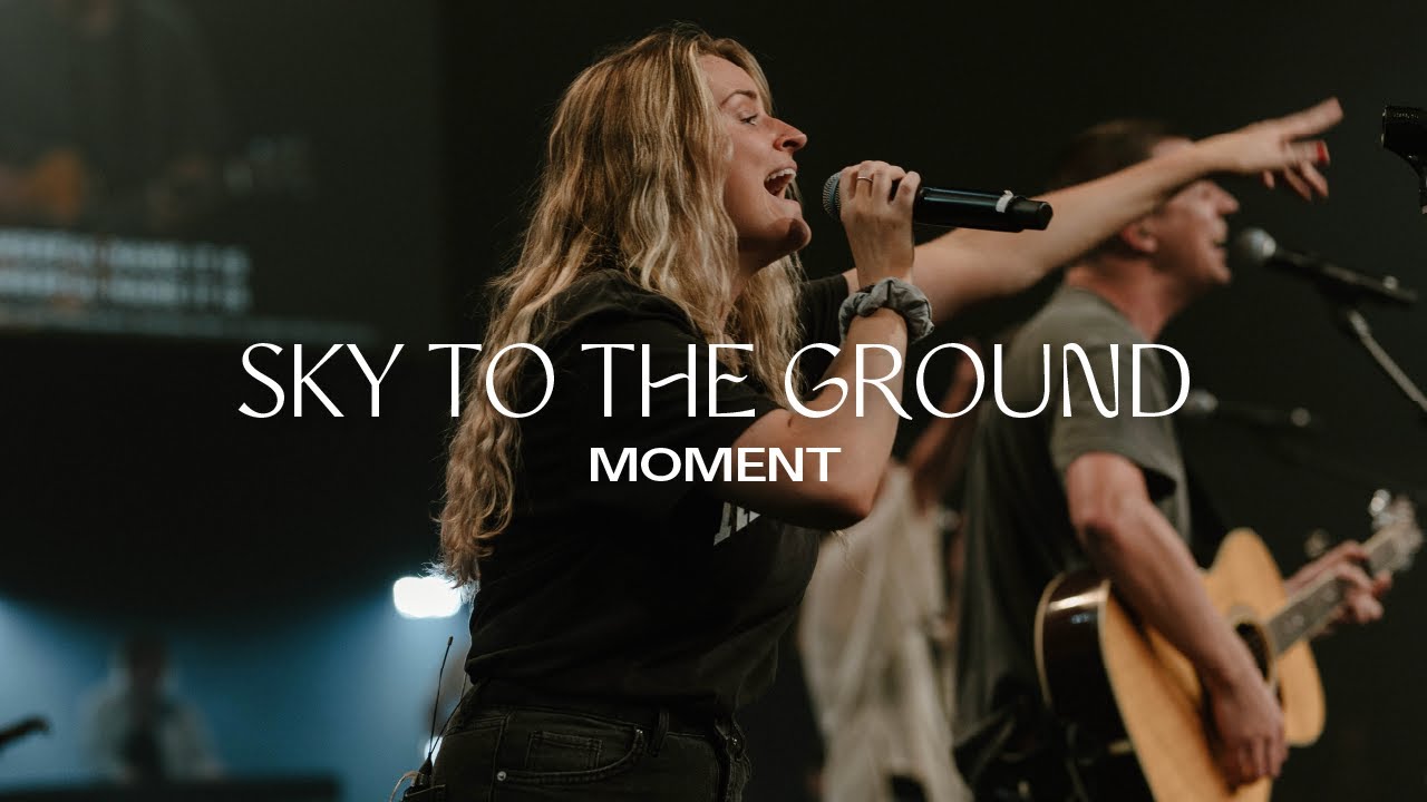 Sky to the Ground | Moment