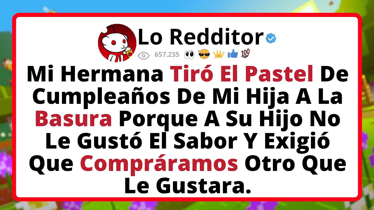 Mi HERMANA Tiró El Pastel De Cumpleaños De Mi Hija A La Basura Porque A Su Hijo No Le Gustó El Sabor