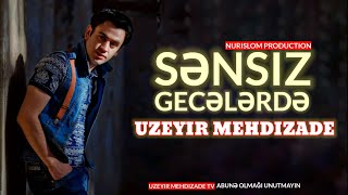Uzeyir Mehdizade Sensiz Gecelerde