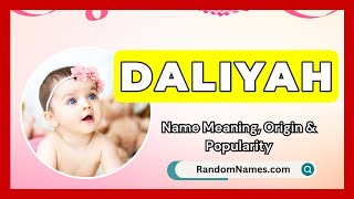 Daliyah - Baby Girl Name Meaning, Origin & Popularity - RandomNames.com