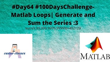 #Day64 #100DaysChallenge- Matlab Loops| Generate and Sum the Series :3
