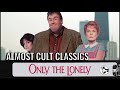 Only the lonely 1991  almost cult classics