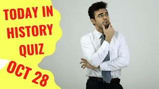 TODAY IN HISTORY QUIZ - OCTOBER 28TH - Do you think you can ace this history quiz?