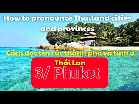 Video: Cách phát âm Phuket, Tỉnh ở Thái Lan