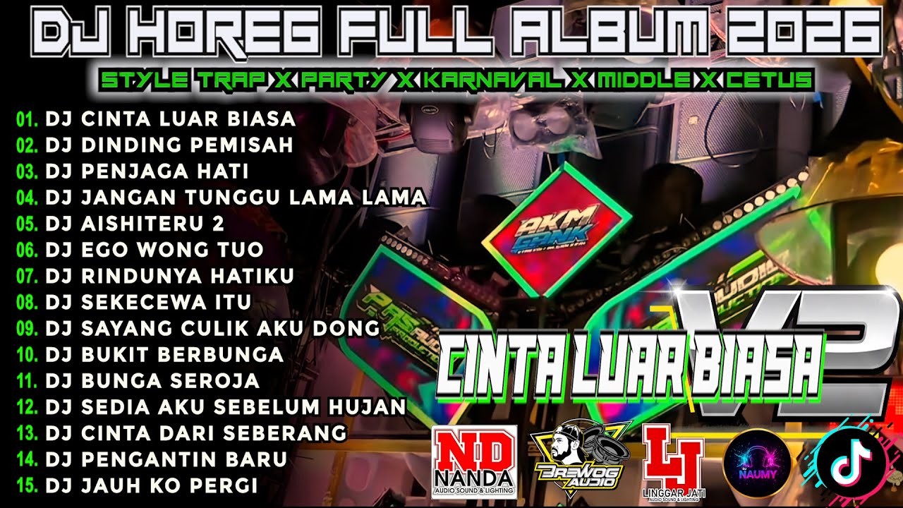 DJ CINTA LUAR BIASA CEK SOUND DJ KARNAVAL BASS HOREG NENDANG VIRAL ALBUM TERBARU 2026!! Nm15