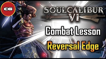 [ Soul Calibur VI ] - Combat Lesson  - [ Reversal Edge ]