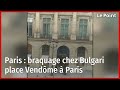 Braquage de la bijouterie bulgari place vendme  paris