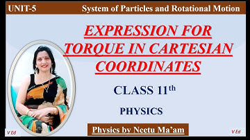 Expression for torque in Cartesian co-ordinates | Class 11 Physics chapter 6