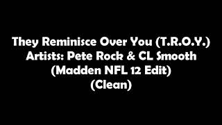 Pete Rock, CL Smooth - They Reminisce Over You (T.R.O.Y.) (Clean) (Madden NFL 12 Edit)