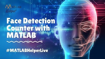 Face Detection Counter with MATLAB | Webinar | #MATLABHelperLive