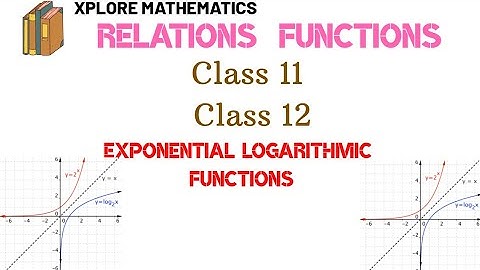 Exponential and Logarithmic functions - Graphs -Relations functions class 12 Class 11-By Avinash Sir