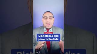 Diabetes 3 Tips Para Controlarla 