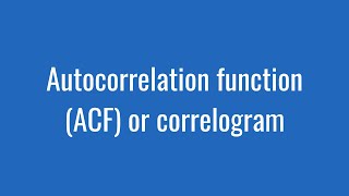 2.9: Autocorrelation function (ACF) or correlogram
