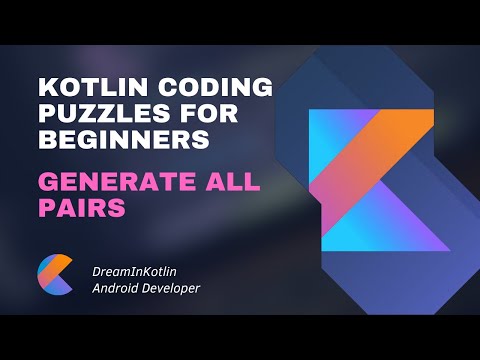 Kotlin Coding Puzzles For Beginners 10 - Generate All Pairs
