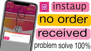 instaup no order received problem | instaup me no order received problem | Instaup all problem solve screenshot 2