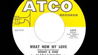 1966 HITS ARCHIVE: What Now My Love - Sonny &amp; Cher (mono 45)