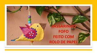 PASSARINHO FEITO UTILIZANDO ROLO DE PAPEL