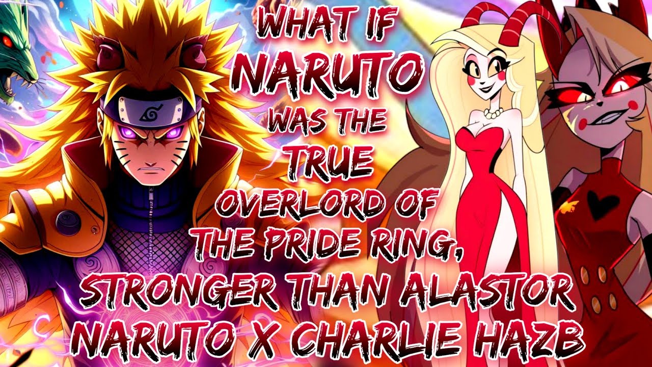 What If Naruto Was The True Overlord Of The Pride Ring, Stronger Than Alastor  Naruto X Charlie Hazb