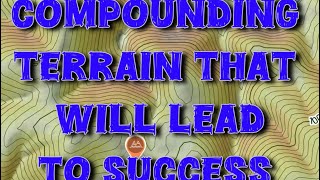 Overlook the obvious! Hidden Compounding terrain features lead to success! 