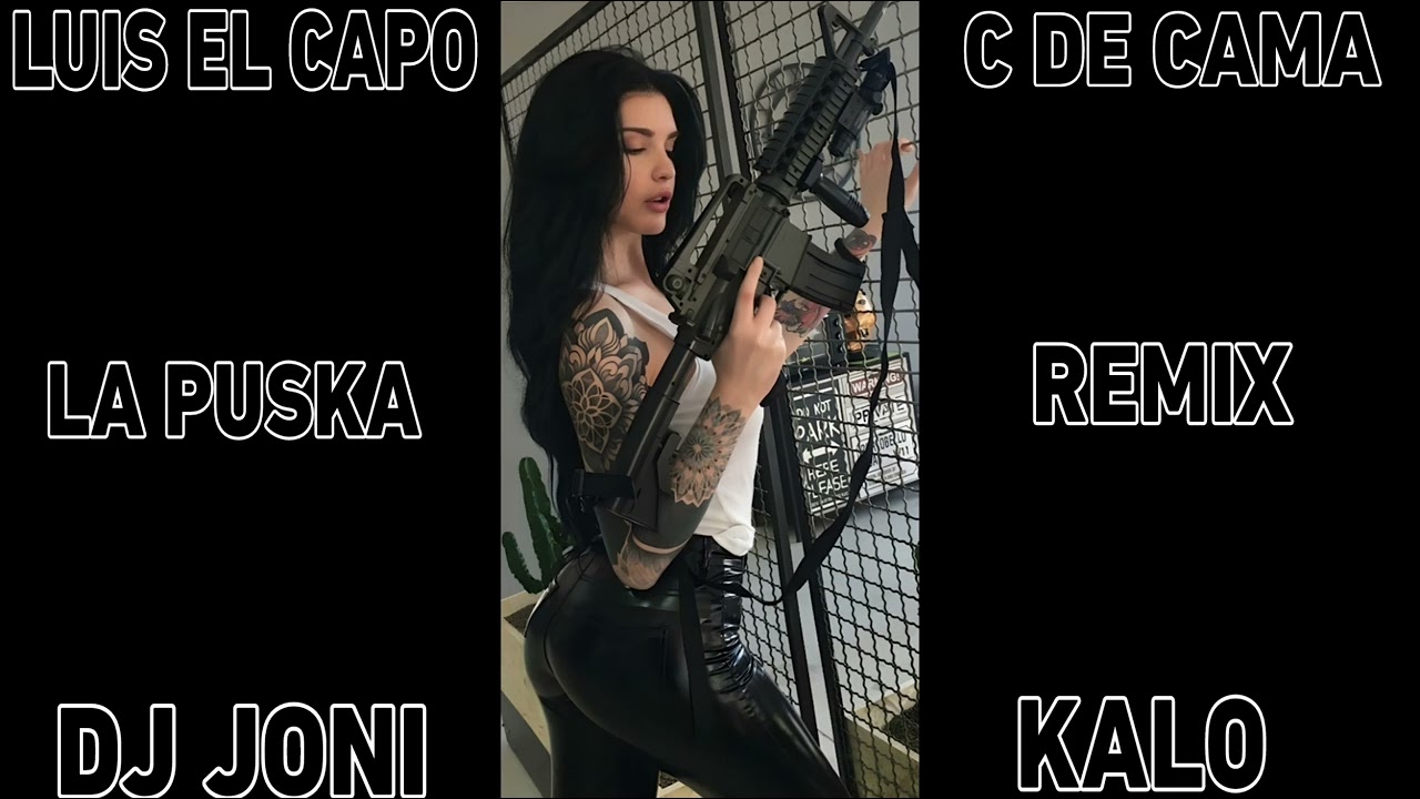 LUIS EL CAPO X C DE CAMA LA PUSKA REMIX FLAMENCO DJ JONI KALO