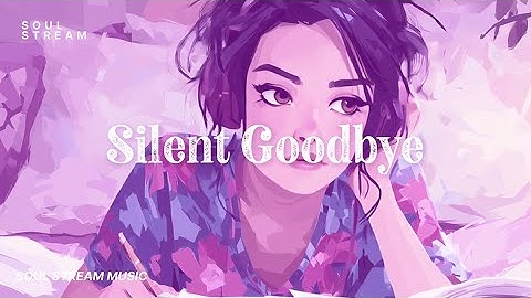 Silent Goodbye – A Heartfelt Melancholy Song About Letting Go | Soul Stream Music