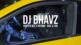 Booter Bee x NitoNB - Rise & Tan | DJ Bhavz
