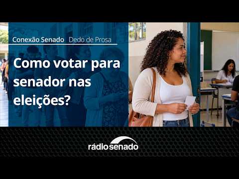 Dedo de Prosa | Regras e como votar para senador em duas vagas | Conexão Senado 30/9/26