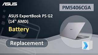 ASUS ExpertBook P5 G2 (14'' AMD)  Battery Replacement  | ASUS SUPPORT
