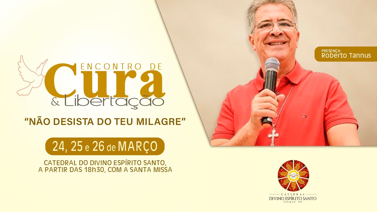 Santa Missa e 2ª Noite de Cura e Libertação (Roberto Tannus) - 25/03/2026 |  ANUNCIAÇÃO DO SENHOR