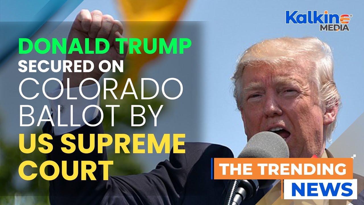 Donald Trump Permitted to Remain on Colorado Ballot by US Supreme Court ...