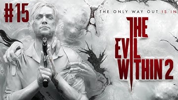The Evil Within 2 Walkthrough -  Chapter 15 - The End of This World