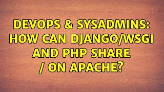 DevOps & SysAdmins: How can Django/WSGI and PHP share / on Apache? Wealth